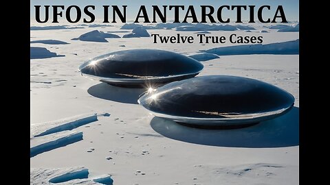 UFOs in Antarctica: Twelve True Cases