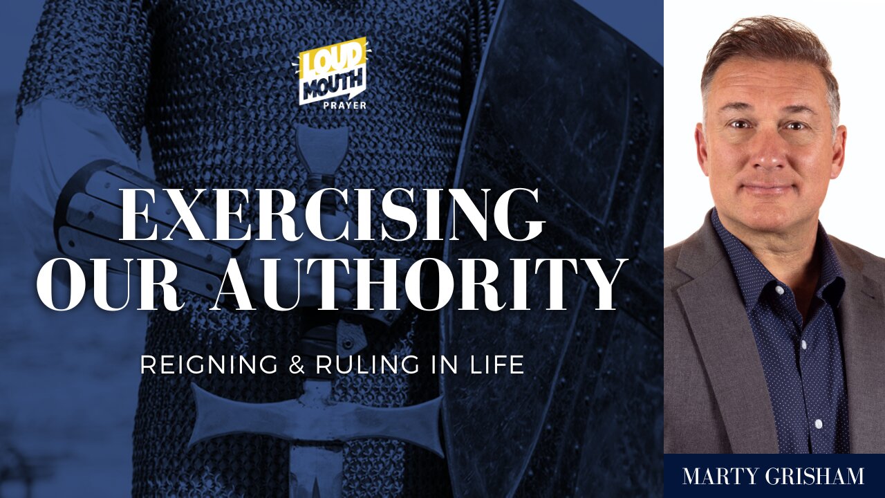 USING OUR AUTHORITY BY NAME OF JESUS - Marty Grisham of Loudmouth Prayer