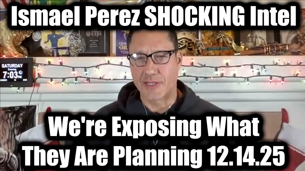 Ismael Perez SHOCKING Intel 12.14.25 - We're Exposing What They Are Planning