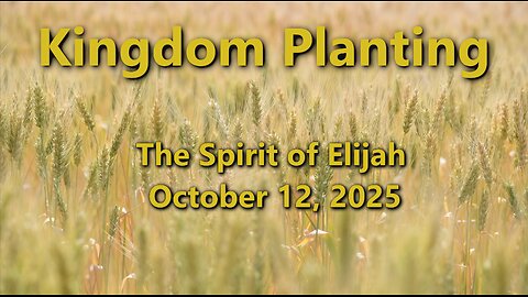 Kingdom Planting - Episode 6 - The Spirit of Elijah