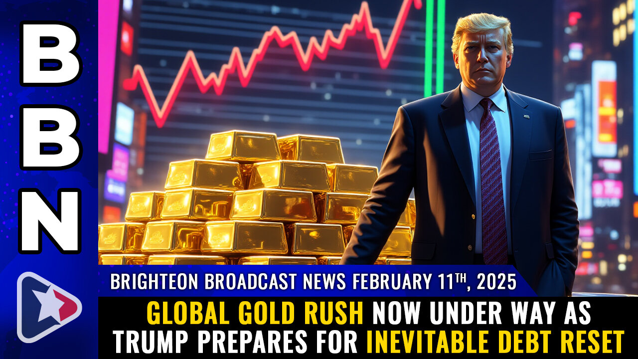 BBN, Feb 11, 2025 – Global GOLD RUSH now under way...