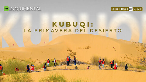 Kubuqi: la primavera del desierto - Documental RT (Archivo RT 2021)