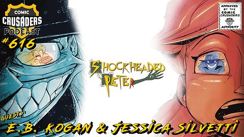 Comic Crusaders Podcast #616- E.B. Kogan & Jessica Silvetti