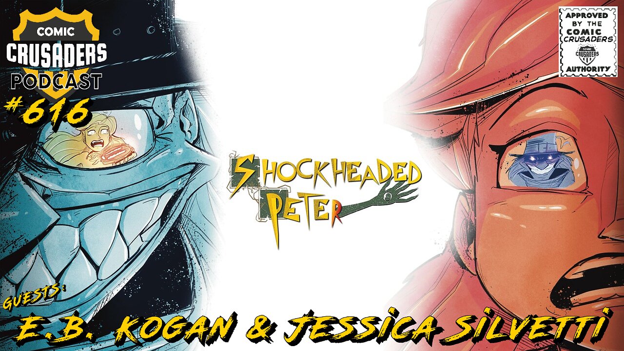 Comic Crusaders Podcast #616- E.B. Kogan & Jessica Silvetti
