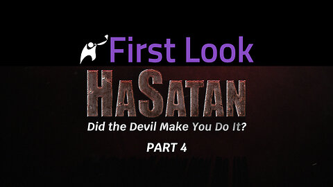 First Look | HaSatan | Did the Devil Make You Do It? | Part 4