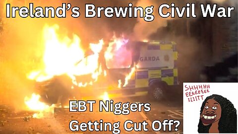 The Irish: Sick Of Migrant Crime. Government At War With The Natives. Comfy Friday Livestream