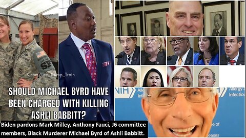 Biden pardons Mark Milley, Anthony Fauci, J6 committee members, Black Murderer Michael Byrd of Ashli Babbitt