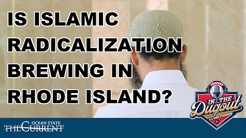 Is Islamic Radicalization Brewing in Rhode Island? #InTheDugout – January 9, 2025