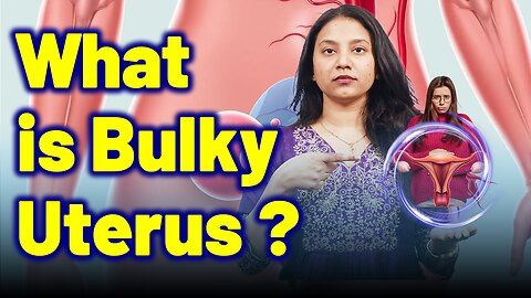 What is Bulky Uterus .? | Dr. Bharadwaz | Homeopathy, Medicine & Surgery