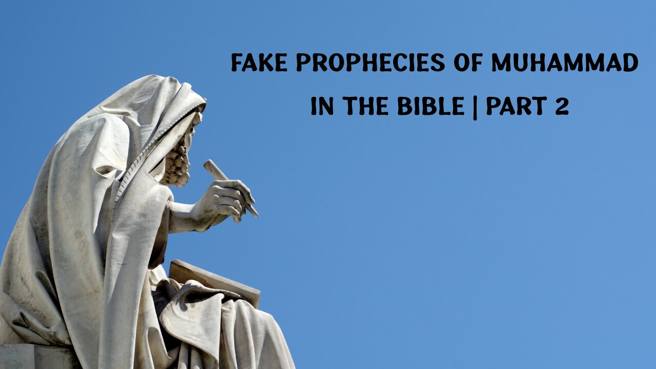 Fake Prophecies of Muhammad in the Bible | Part 2