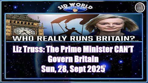 Liz Truss- The Prime Minister CAN’T Govern Britain- 3/4