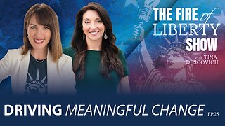 🔥Driving Meaningful Change - Ep. 25 The Fire of Liberty Show