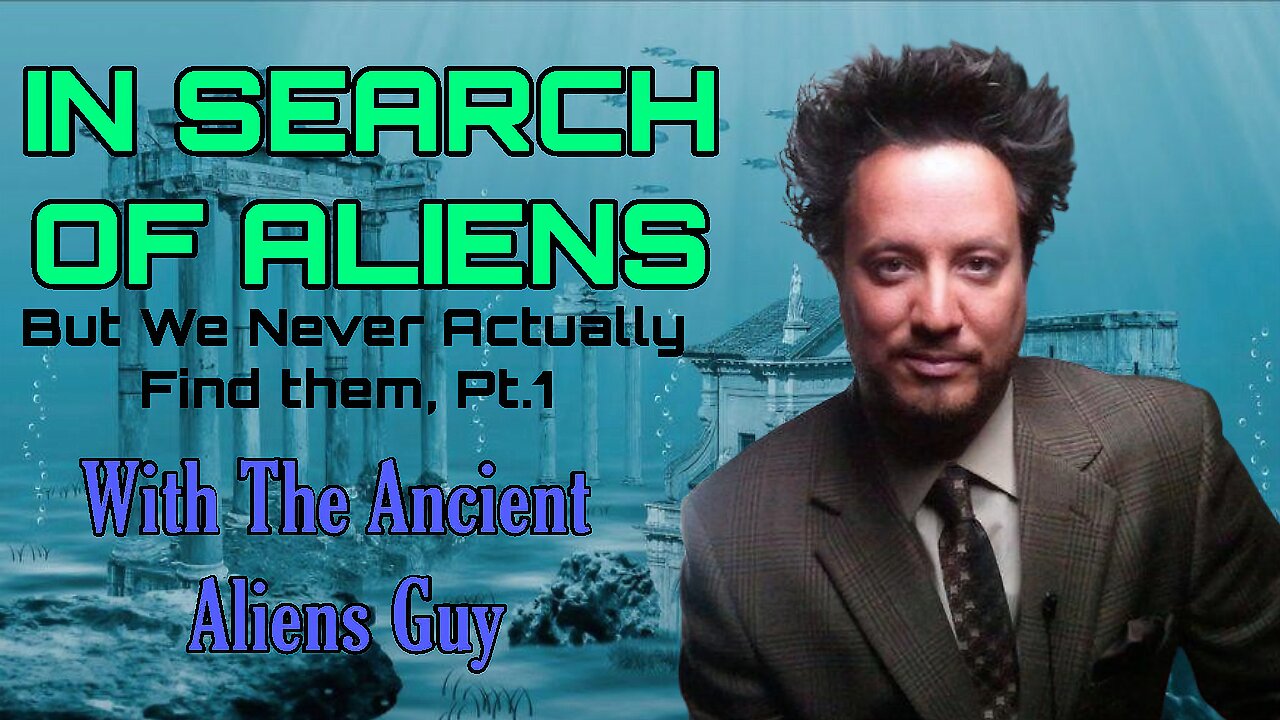 IN SEARCH OF ALIENS – BUT WE NEVER ACTUALLY FIND THEM (PT. 1) | WITH THE ANCIENT ALIENS GUY