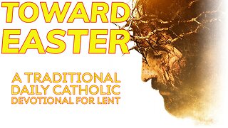 Toward Easter - Daily Readings & Meditations for Lent 2025 - Day 7