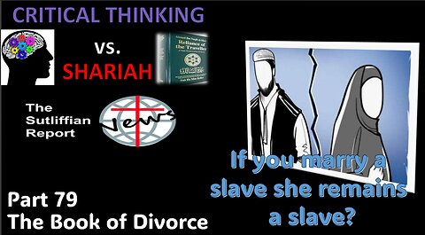 Critical Thinking vs. Shariah Part 79 Divorce