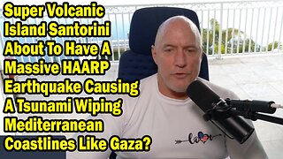 Michael Jaco Situation Update Feb 12: "Super Volcanic Island Santorini About To Have A Massive HAARP Earthquake Causing A Tsunami Wiping Mediterranean Coastlines Like Gaza?"