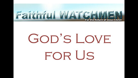 Faithful Watchmen God's Amazing Love for Each and Every One of Us, Trust Jesus and Live for Him