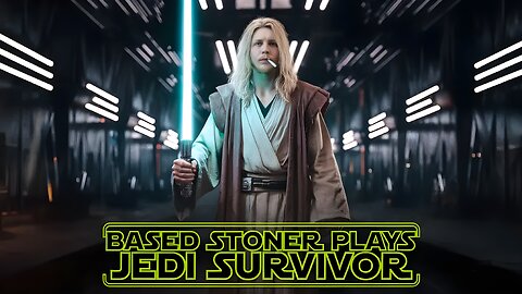 Based Stoner Plays star wars Jedi Survivor