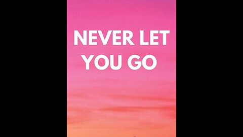 Never Let You Go