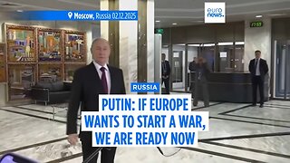 If Europe wants to start a war we are ready now, Russia's Putin says