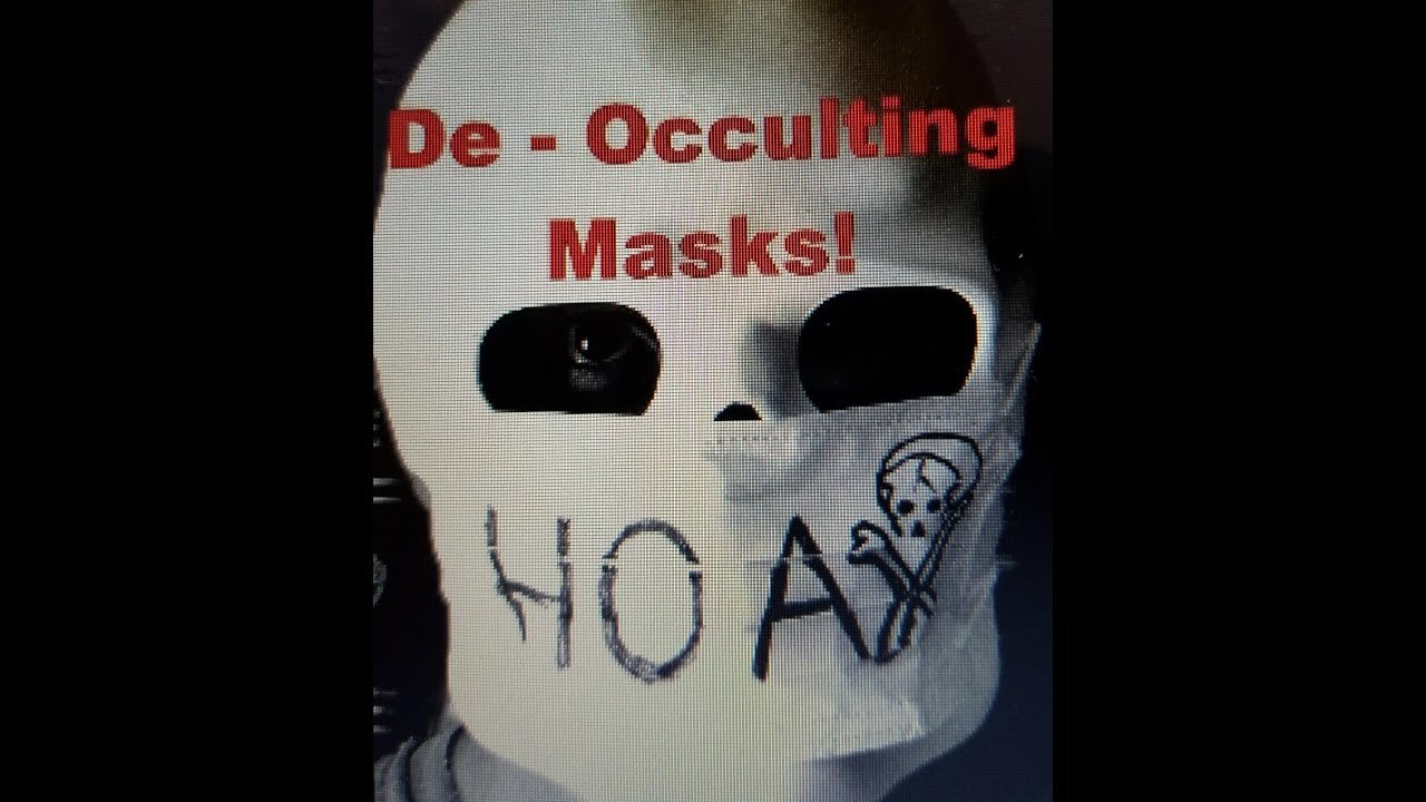 [May 24, 2020] De-Occulting Masks [Sooner Squatch1984]