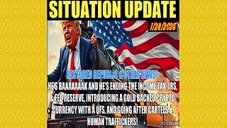 SITUATION UPDATE 1/28/25 - He’s Back! Mass Deportations,IRS, Income Tax, QFS, Gold Backed Currency