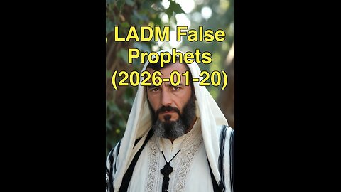 LADM False Prophets (2026-01-20)-{Mini}-(Video)
