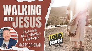 HOW DID JESUS MINISTER TO THOSE IN NEED? - Walking With Jesus Series - Marty Grisham