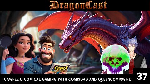 DragonCast EP 37 Cawfee & Comical Gaming with ComixDad and QueenComixWife
