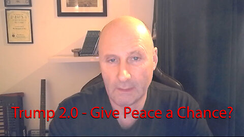 Trump 2.0 - Give Peace A Chance?