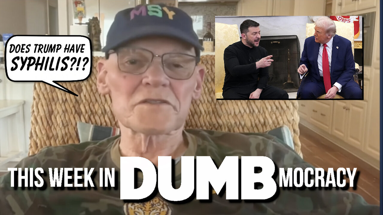 This Week in DUMBmocracy: Ol' Man Carville Takes PERSONAL Shots at Trump After Zelenskyy Controversy