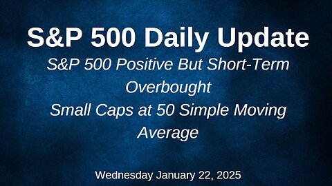 S&P 500 Daily Market Update Wednesday January 22, 2025
