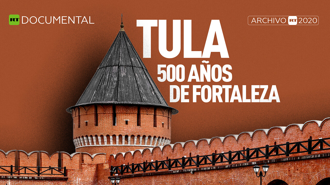 Tula: 500 años de fortaleza - Documental RT (Archivo RT 2020)