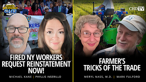 Fired NY Workers Request Reinstatement Now! + Farmer’s Tricks of the Trade