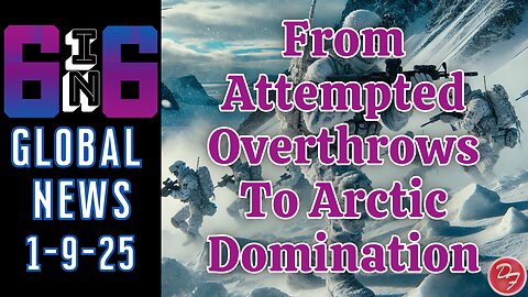 From Attempted Coups To Arctic Domination - 6-in-6 - 1/9/25