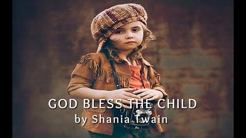 GOD BLESS THE CHILD by Shania Twain