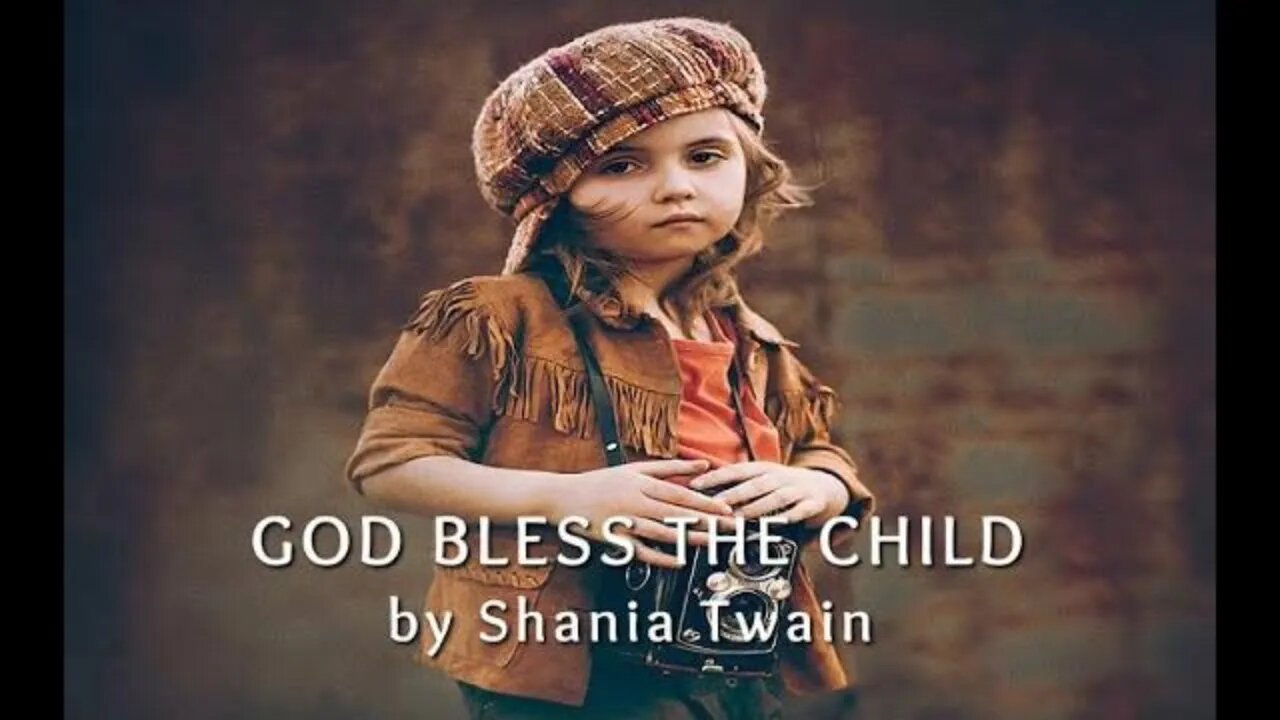 GOD BLESS THE CHILD by Shania Twain