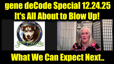 gene deCode Special Intel - It's All About to Blow Up!