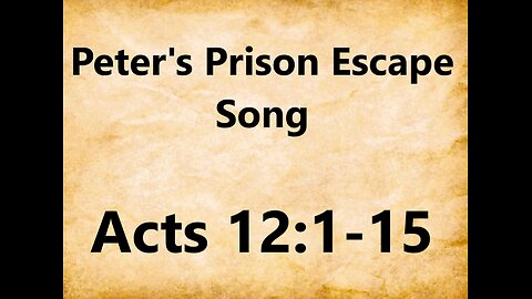 Peter's Prison Escape (song) Acts 12: 1-15