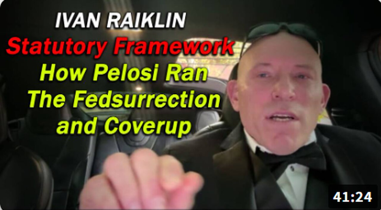 EXCLUSIVE: Ivan Raiklin Breaks Down The Statutory Framework Of How Pelosi Ran The Fedsurrection and Coverup With CPB, USCP and Her Family Members/Staff