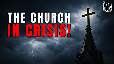 The Church In Crisis! — What Can We Do? | The Final Hour Episode 24
