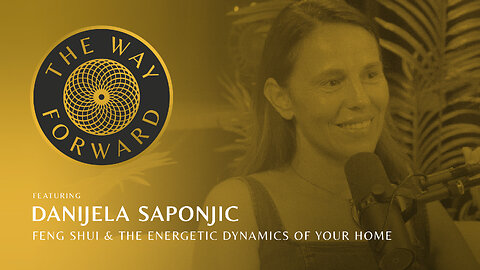 Ep 215: Feng Shui & The Energetic Dynamics of Your Home with Danijela Saponjic