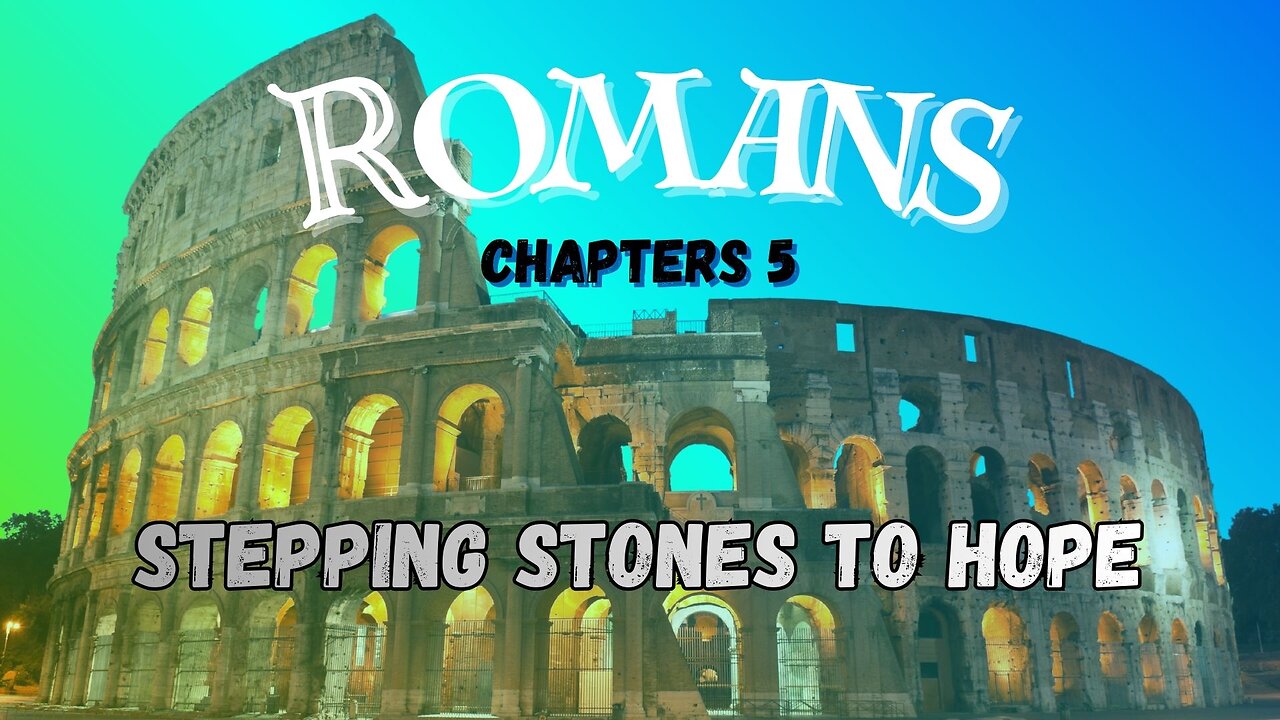 Romans Ch 5 (Stepping Stones to Hope)