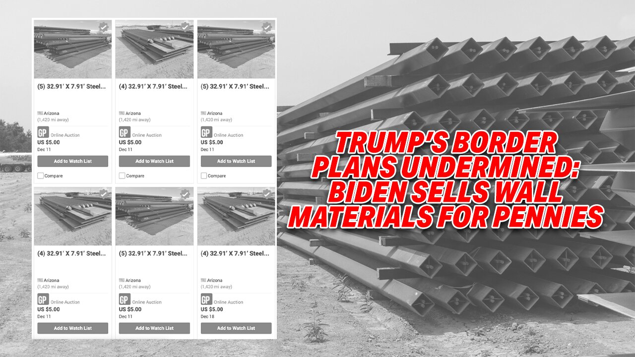 TRUMP'S BORDER PLANS UNDERMINED: BIDEN SELLS WALL MATERIALS FOR PENNIES