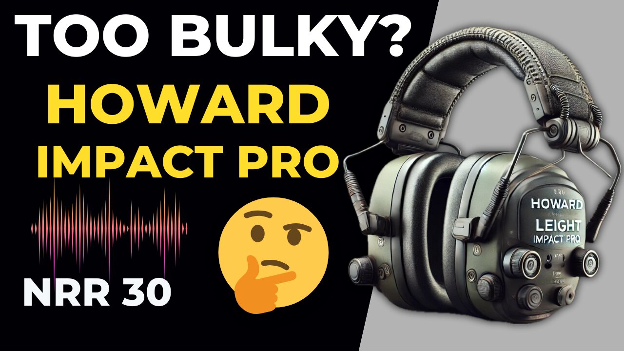 Ear Protection Overkill? Howard Leight Impact Pro Honest Review