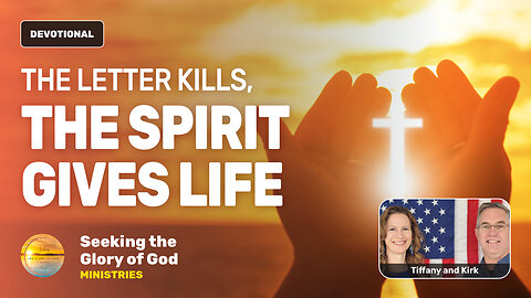 The LETTER KILLS, But the SPIRIT Gives LIFE - Tiffany Root & Kirk VandeGuchte