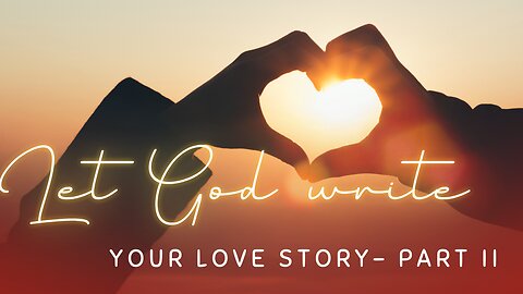 Let God write your Love Story - Part 2 - Marriage Testimony of Simon & Pamela