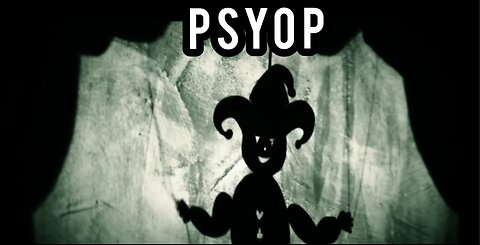 DO YOU KNOW THAT YOU HAVEN'T BEEN PSYOP ?