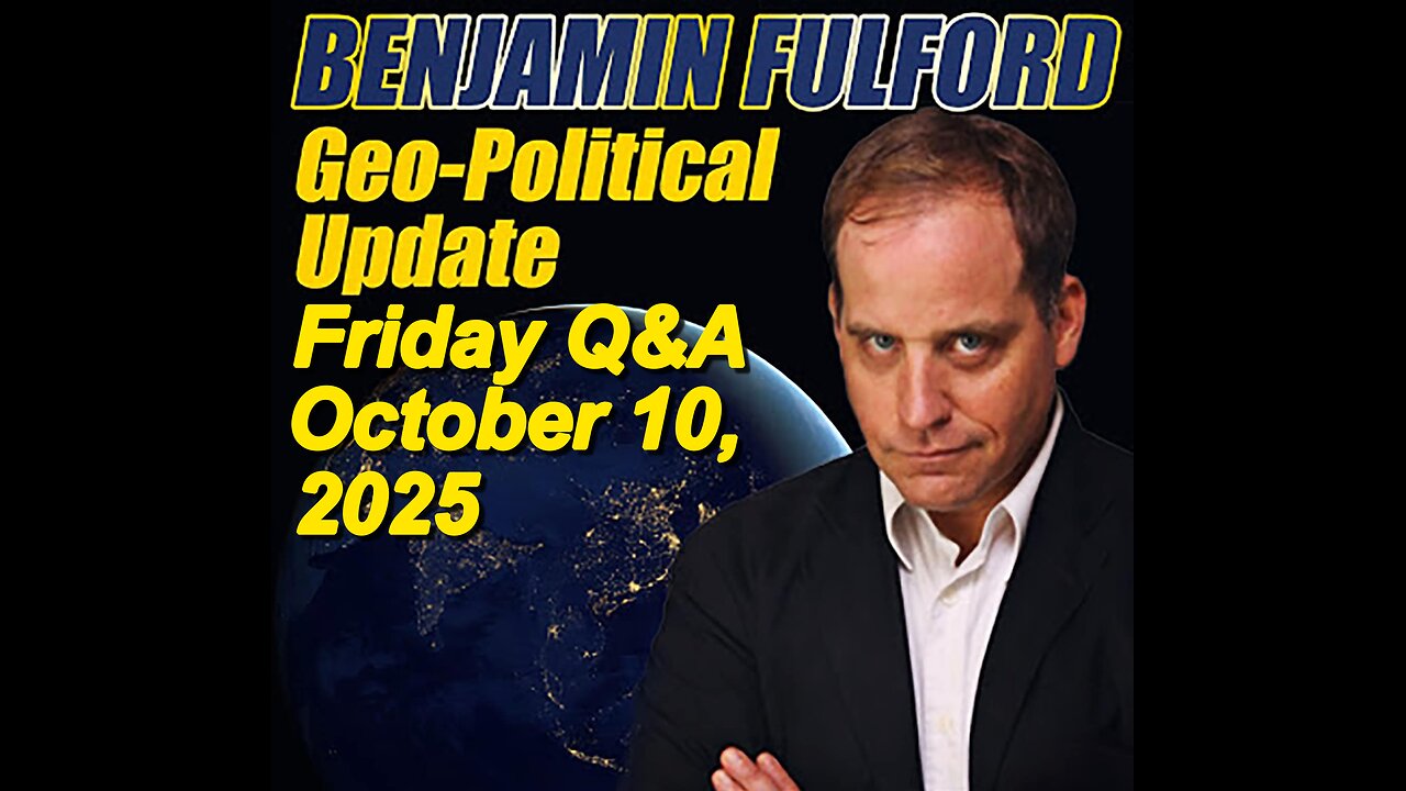 Benjamin Fulford Friday Q&A - October 10, 2025
