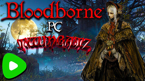 🔴LIVE - Bloodborne PC | Church Bells and Beasts | Fully Playable